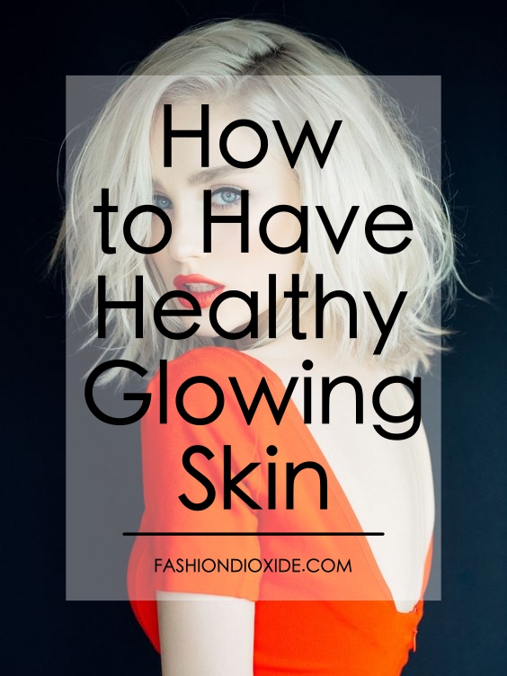 How-to-Have-Healthy-Glowing-Skin