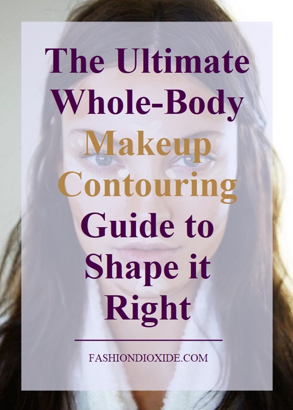 the-ultimate-whole-body-makeup-contouring-guide