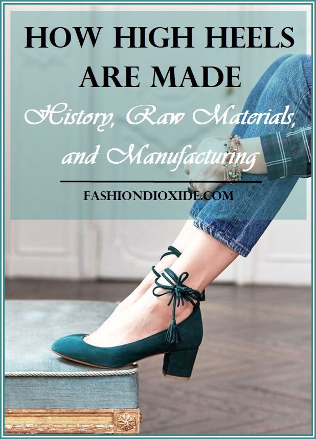 how-high-heels-are-made-history-raw-materials-and-manufacturing