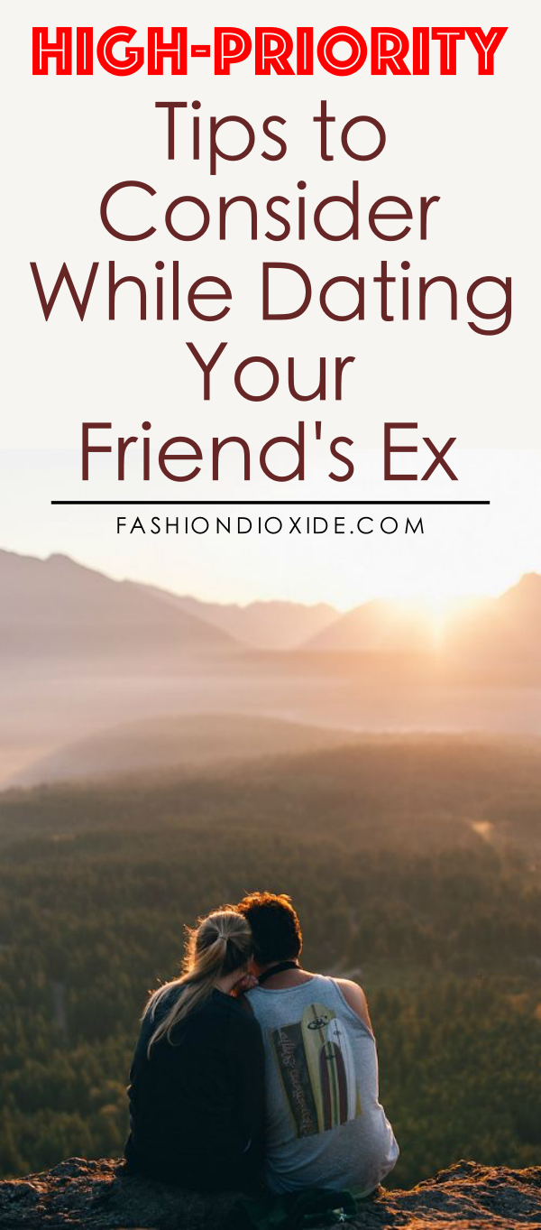 Tips-to-Consider-While-Dating-Your-Friends-Ex