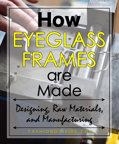 How-Eyeglass-Frames-are-Made-Designing-Raw-Materials-and-Manufacturing